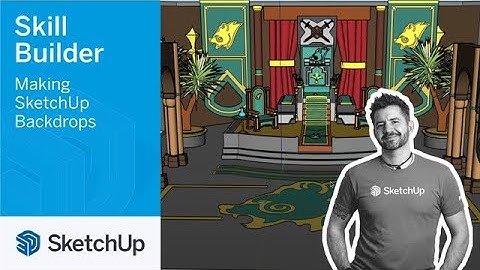 Making SketchUp Backdrops - Skill Builder