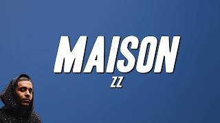 ZZ - MAISON (Paroles)