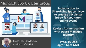 #M365UK Dec 2020 SharePoint Spaces & Keyless Authentication with Azure Managed Identity