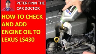 How to Check and Add engine Oil to Lexus LS430 GS430 GS300. Years 2000 to 2008