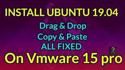How to install Latest Ubuntu 19.04 on Vmware Workstation 15 pro?