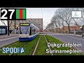 Cabinerit Tram 27 (Amsterdam) | Dijkgraafplein - Surinameplein v.v. (Tram Driver&#39;s POV)