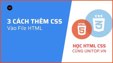 #10/ 3 cách sử dụng CSS trong HTML(quan trọng) | Học html css cùng unitop.vn