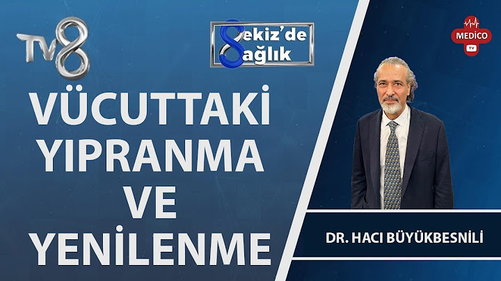 Vücuttaki Yıpranma ve Yenilenme | Dr. Hacı Büyükbesnili | 8'de Sağlık