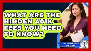 What Are The Hidden 401k Fees You Need To Know? - Labor and Employment Law Expert
