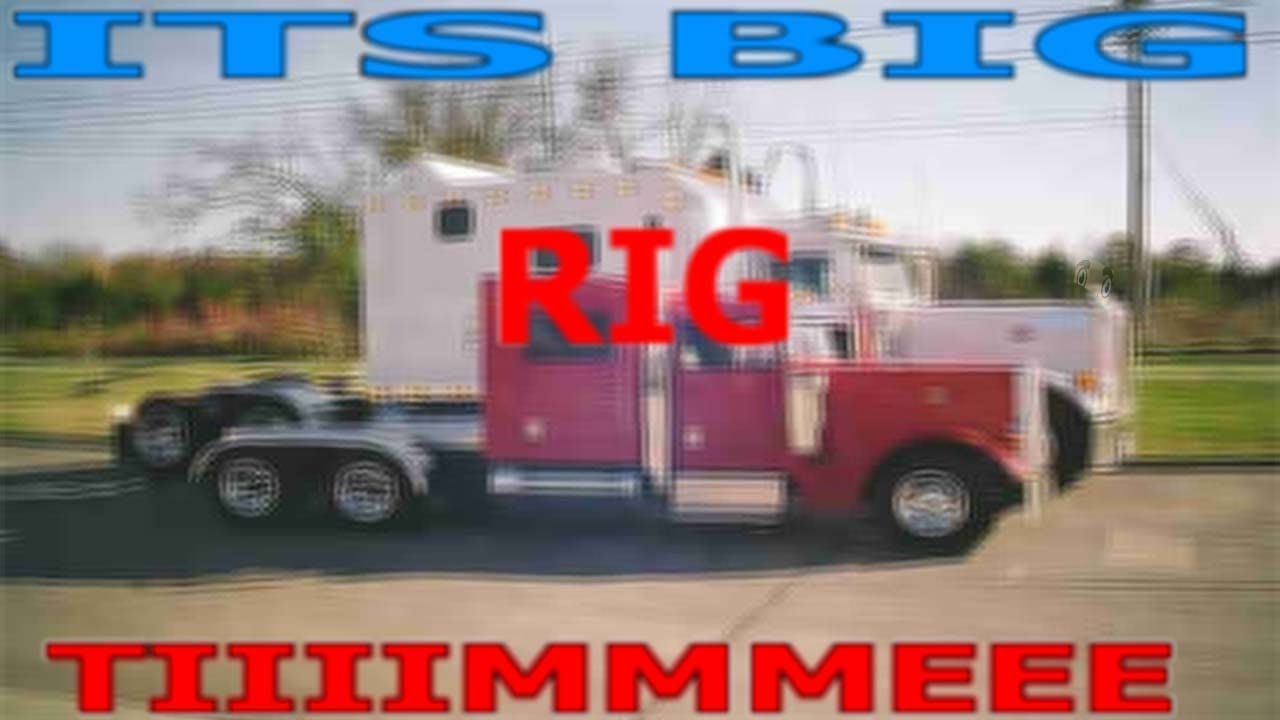 BIG RIG TIME: big rigs w/ MajorLeagueMemes