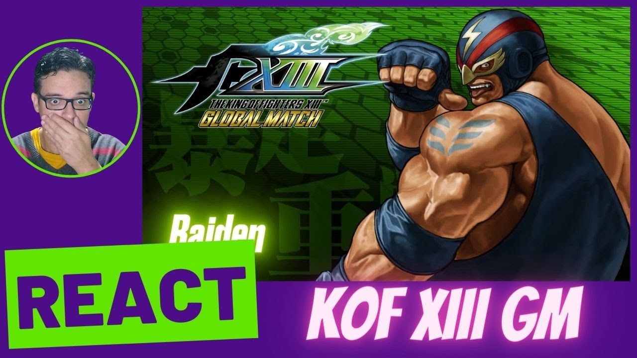 Kof 13 Raiden React Vídeo Combo Raiden KOF XIII Global Match - YouTube