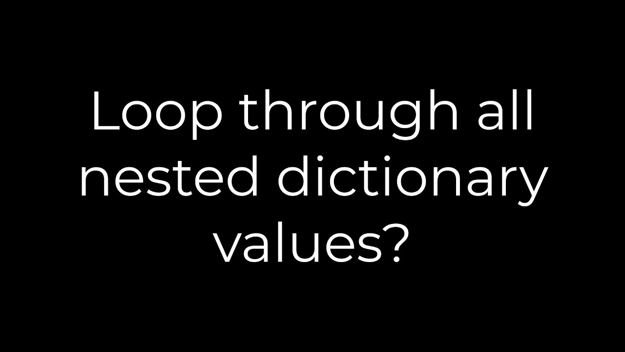 Python Loop Through All Nested Dictionary Values 5solution YouTube python-loop-through-all-nested-dictionary-values-5solution-youtube