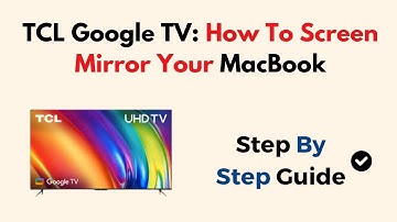 TCL Google TV: How To Screen Mirror Your MacBook