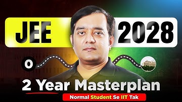 🔥 JEE 2028: The ONLY 2-Year PROVEN ROADMAP That Actually Works (Class 11 → AIR 100)