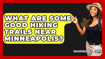What Are Some Good Hiking Trails Near Minneapolis? - The Midwest Guru