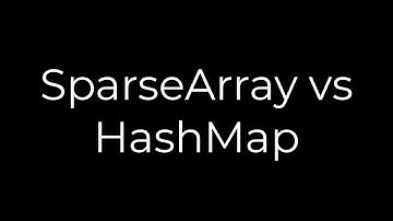 Java :SparseArray vs HashMap(5solution)