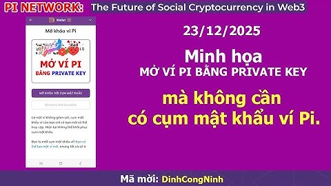 Pi Network: Minh họa mở ví Pi bằng Private Key mà không nhập Mật Khẩu Ví Pi