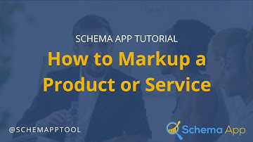 Schema App Tutorial Video: How to Markup a Product or Service