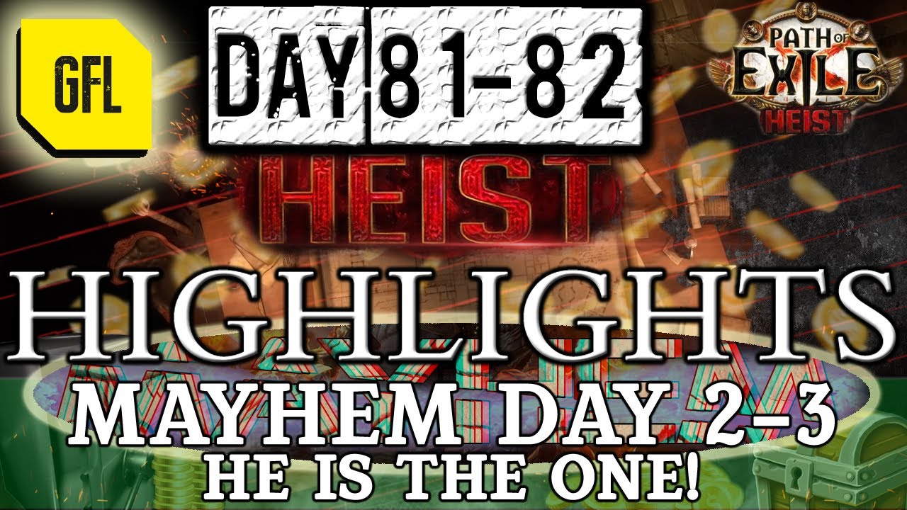 Path of Exile 3.12: HEIST DAY #81-82 Highlights MAYHEM 2-3, HE IS THE ONE, UNEXPECTED RIPS and more