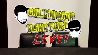 Chillin with Blind Fury Live 01