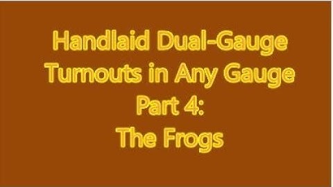 Hand Laid Dual Gauge Turnout, Part 4: Frogs