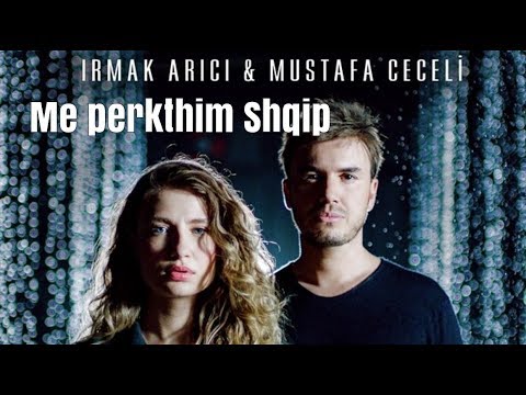 Irmak Arıcı & Mustafa Ceceli - Mühür (Me perkthim Shqip)