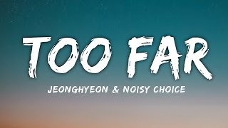 jeonghyeon & Noisy Choice - Too Far [Lyrics] NCS