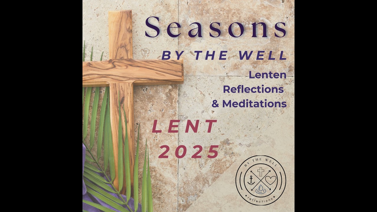 Lent 2025: Preparing for Holy Week