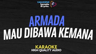 Armada - Mau Dibawa Kemana Karaoke Lirik