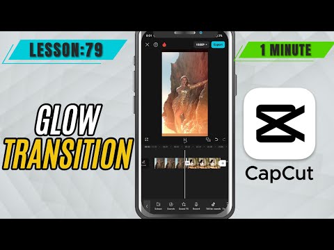 How to Add Glow Transition in CapCut Mobile - Lesson 79 CapCut Mobile Tutorial