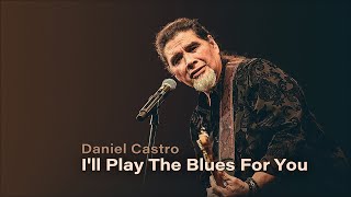 I'll Play The Blues For You / Daniel Castro