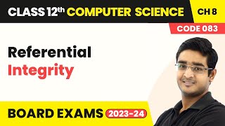 Referential Integrity - Database Concepts | Class 12 NCERT Computer Science Chapter 8 | CBSE 2025-26