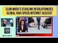 Elon Musk's STARLINK Revolutionizes Global High Speed Internet Access?