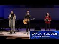 January 22, 2023 Full Worship Gathering