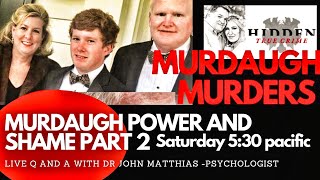 MURDAUGH: SECRETS, TRAUMA, POWER \& SHAME: with FORENSIC PSYCHOLOGIST DR JOHN MATTHIAS