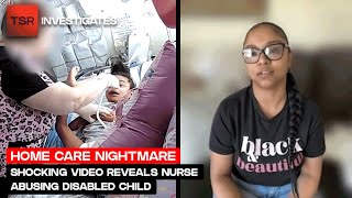 Michigan Mother Horrified: SHOCKING Video Reveals Nurse Abusing Disabled Child | TSR Investigates