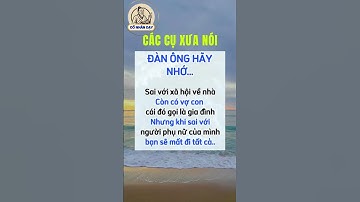Các cụ xưa nói đàn ông hãy nhớ #cổnhândạy #cuocsong #baihoccuocsong