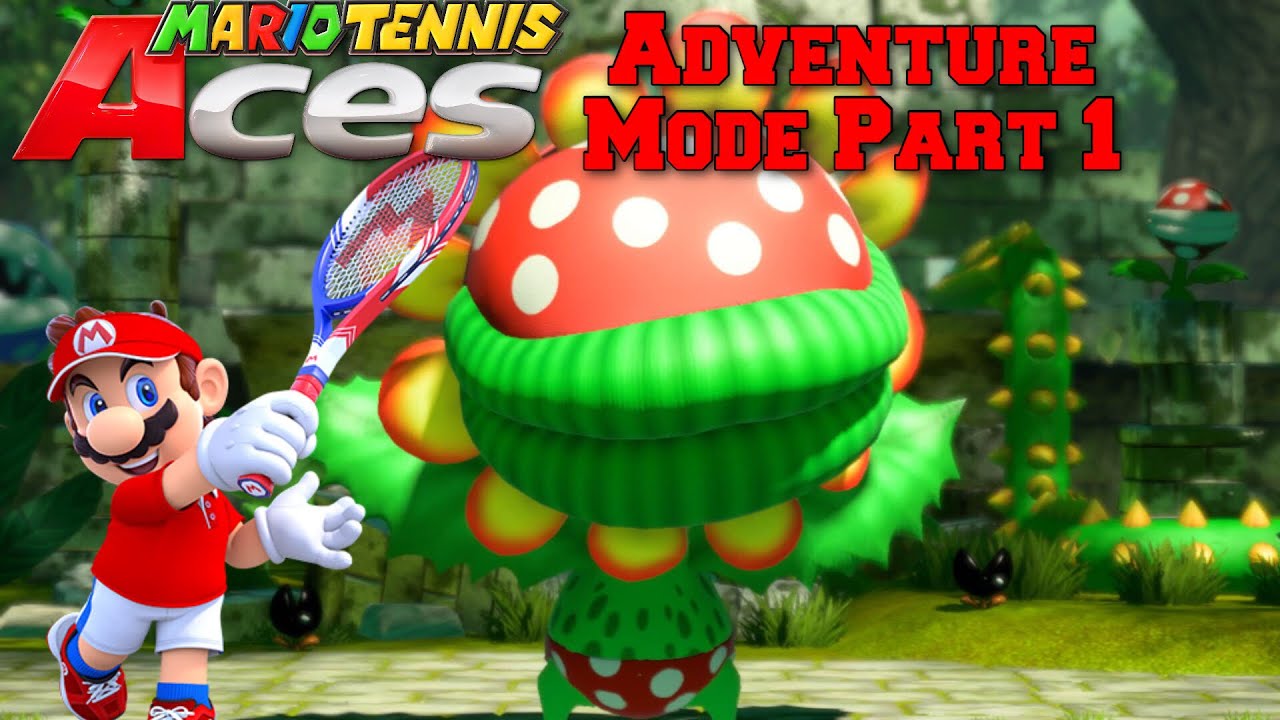 Mario Tennis Aces - Adventure Mode Part 1 - Piranha Plant Forest