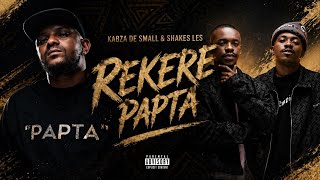 Kabza De Small U0026 Shakes Les  Rekere Papta Feat Stakev U0026 Laurent Sam  