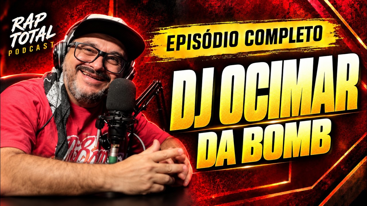 DJ OCIMAR DA BOMB - RAP TOTAL PODCAST #008 - YouTube