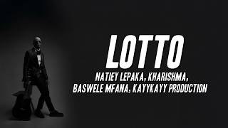 Natiey Lepaka, Kharishma - Lotto ft. Baswele Mfana, Kayykayy Production (Lyrics)