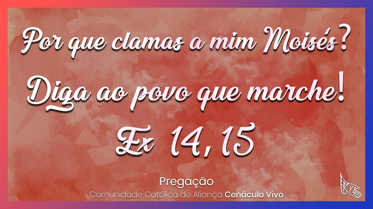 Por que clamas a mim Moisés? Diga ao povo que marche! // Pregação ...