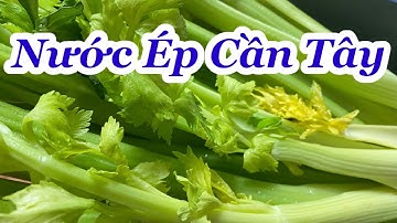 NƯỚC ÉP CẦN TÂY ĐẸP DA,THANH LỌC CƠ THỂ GIÚP THẢI ĐỘC GIẢM CÂN HIỆU QUẢ. LƯU Ý CÓ NHỮNG TÁC DỤNG PHỤ