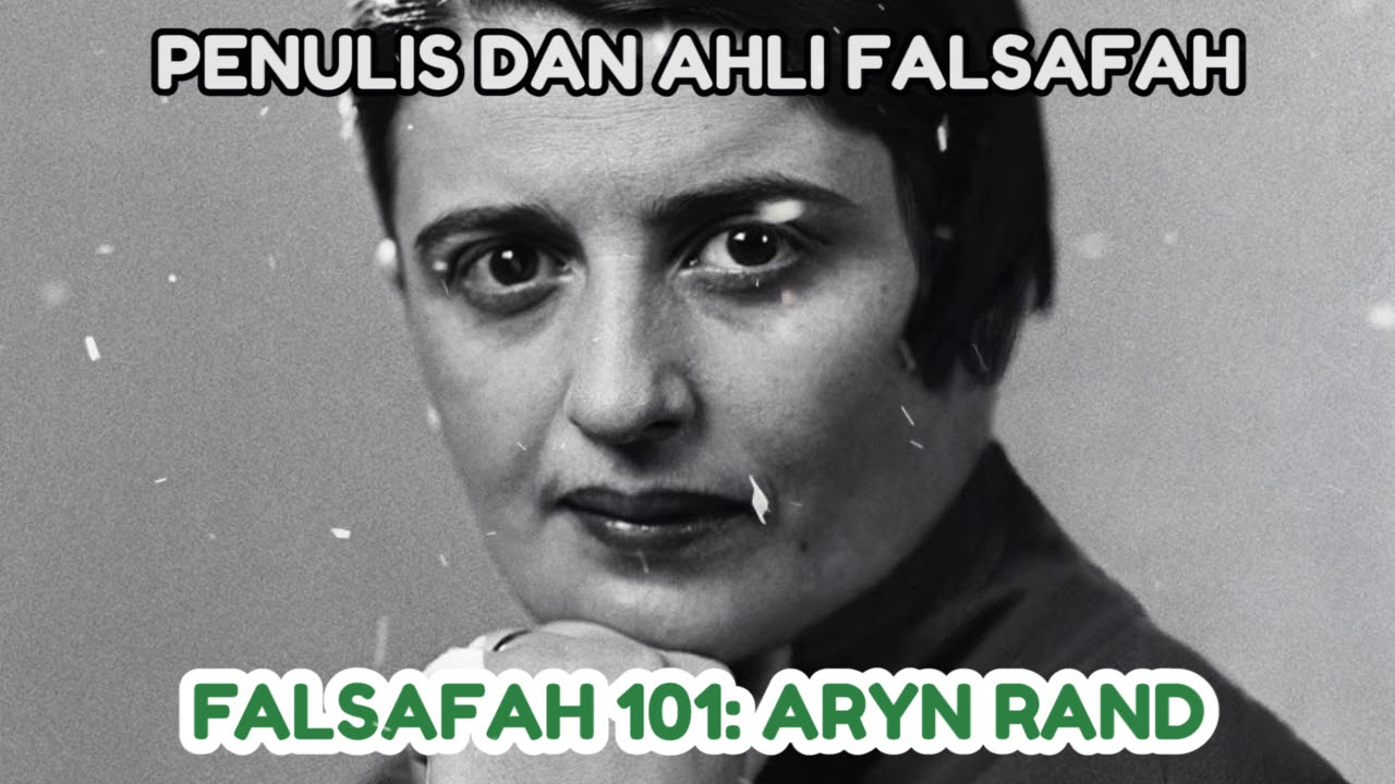 Falsafah 101: Ayn Rand - Penulis Dan Ahli Falsafah