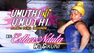 Esther Nduta Kanyari - Umuthi Ni Umuthi