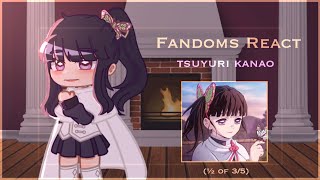 Fandoms React || Kanao || (½ of 3/5)