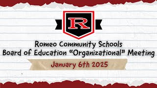 Romeo Community Schools: Board of Education Organizational Meeting - January 6th, 2025