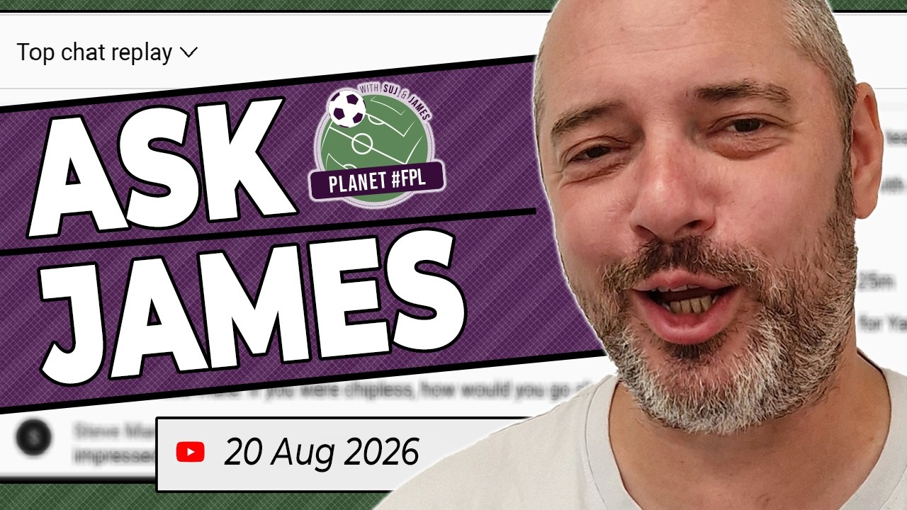 Ask James Live Stream | Thursday August 20th | Planet FPL 2026/27