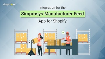 Step by Step Integration for the Simprosys Manufacturer Feed App for Shopify