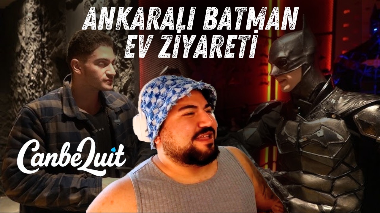 CANBEQUİT | ANKARALI BATMAN EV ZİYARETİ, İZLİYOR @canbequit @testotaylan