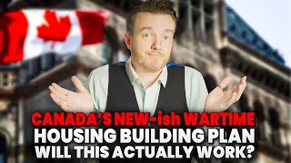 Canada’s new ish wartime housing building plan, will this actually work?