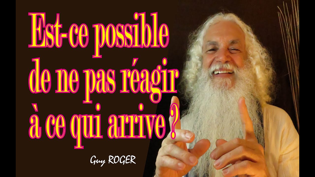 1376" Est-ce possible de ne pas réagir à ce qui ce qui arrive " Guy