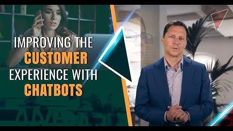 Improving the Customer Experience with Chatbots