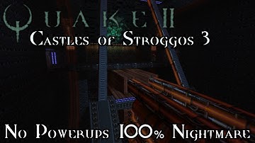 Quake II: Castles of Stroggos 3 - Nightmare 100%
